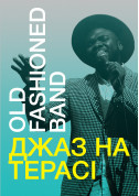 Jazz on the Terrace - Old Fashioned Band tickets in Kyiv city - Concert Джаз genre - ticketsbox.com
