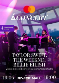 The Weeknd, Taylor Swift, Billie Eilish on the terrace of the River Mall, performed by a symphony orchestra tickets in Kyiv city Українська музика genre - poster ticketsbox.com