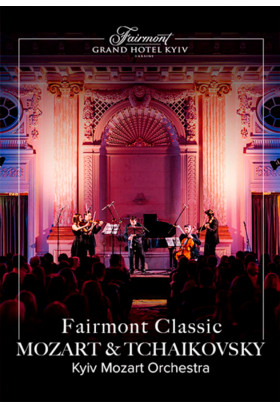 Fairmont Classic - Mozart and Tchaikovsky Київ 2020