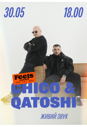 Chico & Qatoshi з концертом просто неба у Feels Garden Київ 2026