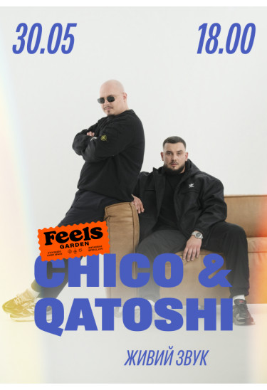 Chico & Qatoshi з концертом просто неба у Feels Garden Київ 2026